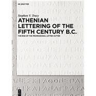 Athenian Lettering of the Fifth Century B.c. by Tracy, Stephen V., 9783110401424