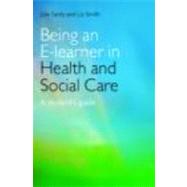 Being an E-learner in Health and Social Care: A Student's Guide by Santy-Tomlinson; Julie, 9780415401425