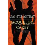 Saints Astray by Carey, Jacqueline, 9780446571425