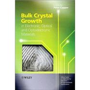 Bulk Crystal Growth of Electronic, Optical and Optoelectronic Materials by Capper, Peter, 9780470851425