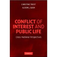 Conflict of Interest and Public Life: Cross-National Perspectives by Christine Trost , Alison L. Gash, 9780521881425