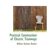 Practical Construction of Electric Tramways by Bowker, William Rushton, 9780559431425