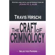 The Craft of Criminology: Selected Papers by Hirschi,Travis, 9780765801425