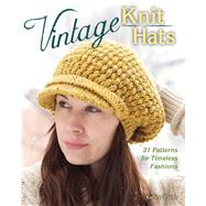 Vintage Knit Hats 21 Patterns for Timeless Fashions by Fulton, Kathryn, 9780811711425