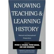 Knowing, Teaching and Learning History : National and International Perspectives by Stearns, Peter N., 9780814781425