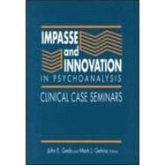 Impasse and Innovation in Psychoanalysis: Clinical Case Seminars by Gedo; John E., 9780881631425