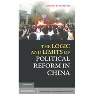The Logic and Limits of Political Reform in China by Fewsmith, Joseph, 9781107031425