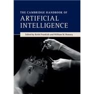 The Cambridge Handbook of Artificial Intelligence by Edited by Keith Frankish , William M. Ramsey, 9780521871426