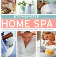 Step-by-Step Home Spa Do-It-Yourself Beauty Treatments For Total Well-Being - With 70 Photographs by Donaldson, Stephanie, 9780754831426