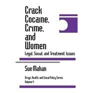 Crack Cocaine, Crime, and Women : Legal, Social, and Treatment Issues by Sue Mahan, 9780761901426