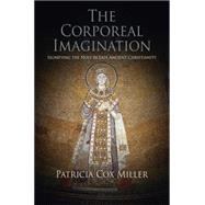 The Corporeal Imagination by Miller, Patricia Cox, 9780812241426
