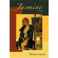 Jasmine: A Novel by Aarons, Winston, 9781462061426