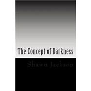 The Concept of Darkness by Jackson, Shawn, 9781508691426