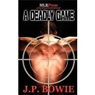 A Deadly Game by Bowie, J. P., 9781608201426