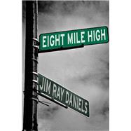 Eight Mile High by Daniels, Jim Ray, 9781611861426