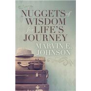 Nuggets of Wisdom for Life's Journey by Johnson, Marvin E., 9781642791426