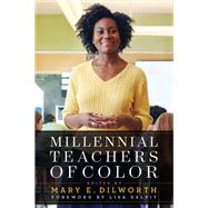 Millennial Teachers of Color by Dilworth, Mary E.; Delpit, Lisa, 9781682531426