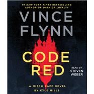 Code Red A Mitch Rapp Novel by Kyle Mills by Flynn, Vince; Mills, Kyle; Weber, Steven, 9781797161426