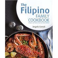 The Filipino Family Cookbook Recipes and Stories from Our Home Kitchen by Comsti, Angelo, 9789814561426