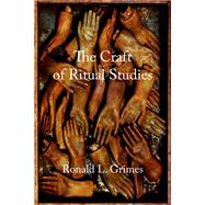 The Craft of Ritual Studies by Grimes, Ronald L., 9780195301427