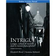 Student Activities Manual for Intrigue langue, culture et mystre dans le monde francophone by Blood, Elizabeth A., Ph.D.; Mobarek, Yasmina, Ph.D., 9780205741427