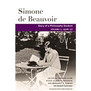 Diary of a Philosophy Student by Beauvoir, Simone de; Klaw, Barbara; De Beauvoir, Sylvie Le Bon; Simons, Margaret A.; Timmerman, Marybeth, 9780252031427