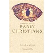 In Search of the Early Christians : Selected Essays by Wayne A. Meeks; Edited by Allen R. Hilton and H. Gregory Snyder, 9780300091427