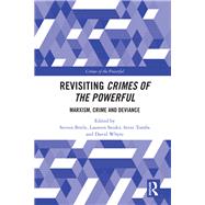 Revisiting the Crimes of the Powerful: Marxism, crime and deviance by Bittle; Steven, 9780415791427