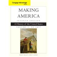 Cengage Advantage Books: Making America, Volume 1 To 1877 A History of the United States by Berkin, Carol; Miller, Christopher; Cherny, Robert; Gormly, James, 9781305251427