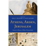 Athens, Arden, Jerusalem Essays in Honor of Mera Flaumenhaft by Unknown, 9781498551427