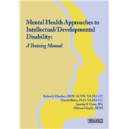 Mental Health Approaches to Intellectual / Developmental Disability A Resource for Trainers by Baker, Daniel; Cheplic, Melissa; Fletcher, Robert J; St Croix, Juanita, 9781572561427