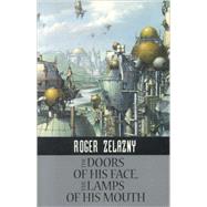 The Doors of His Face, The Lamps of His Mouth by Zelazny, Roger, 9781596871427
