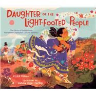 Daughter of the Light-Footed People The Story of Indigenous Marathon Champion Lorena Ramrez by Medina, Belen; Rojas Castro, Natalia, 9781665931427