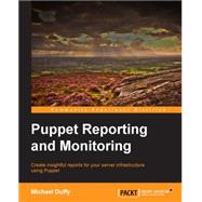 Puppet Reporting and Monitoring by Duffy, Michael, 9781783981427