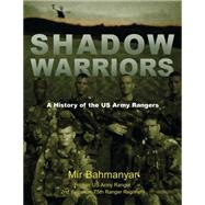 Shadow Warriors A History of the US Army Rangers by BAHMANYAR, MIR, 9781846031427