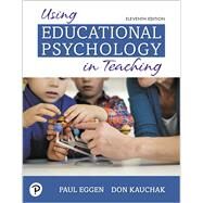 Using Educational Psychology in Teaching Plus MyLab Education with Pearson eText -- Access Card Package by Eggen, Paul; Kauchak, Don, 9780135201428