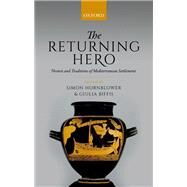 The Returning Hero nostoi and Traditions of Mediterranean Settlement by Hornblower, Simon; Biffis, Giulia, 9780198811428