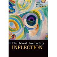 The Oxford Handbook of Inflection by Baerman, Matthew, 9780199591428