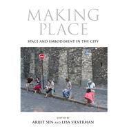 Making Place by Sen, Arijit; Silverman, Lisa, 9780253011428