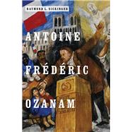 Antoine Frdric Ozanam by Sickinger, Raymond L., 9780268101428