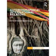 Autobiographical International Relations: I, IR by Inayatullah; Naeem, 9780415781428