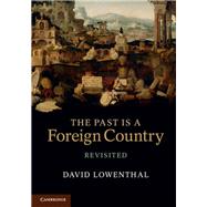 The Past is a Foreign Country – Revisited by David Lowenthal, 9780521851428