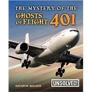 The Mystery of Ghosts of Flight 401 by Walker, Kathryn, 9780778741428