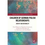 Children of German-Polish Relationships by Piotr Madajczyk; Magdalena Lemanczyk; Kamila Sch�ll-Mazurek, 9781032831428