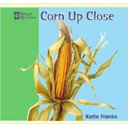 Corn Up Close by Franks, Katie, 9781404241428