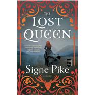 The Lost Queen A Novel by Pike, Signe, 9781501191428