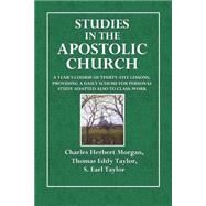 Studies in the Apostolic Church by Morgan, Charles Herbert; Taylor, Thomas Eddy; Taylor, S. Earl, 9781506141428