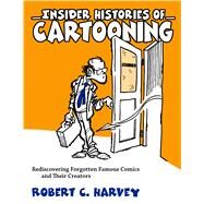 Insider Histories of Cartooning by Harvey, Robert C., 9781628461428