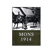 Mons 1914 The BEF's Tactical Triumph by Lomas, David; Dovey, Ed, 9781841761428