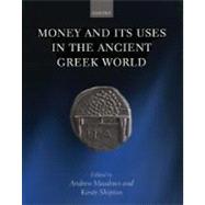 Money and Its Uses in the Ancient Greek World by Meadows, Andrew; Shipton, Kirsty, 9780199271429
